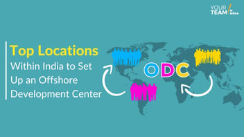 Top Locations Within India to Set Up an Offshore Development Center