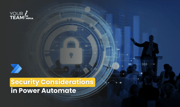 Security Considerations in Power Automate: Safeguarding Your Data