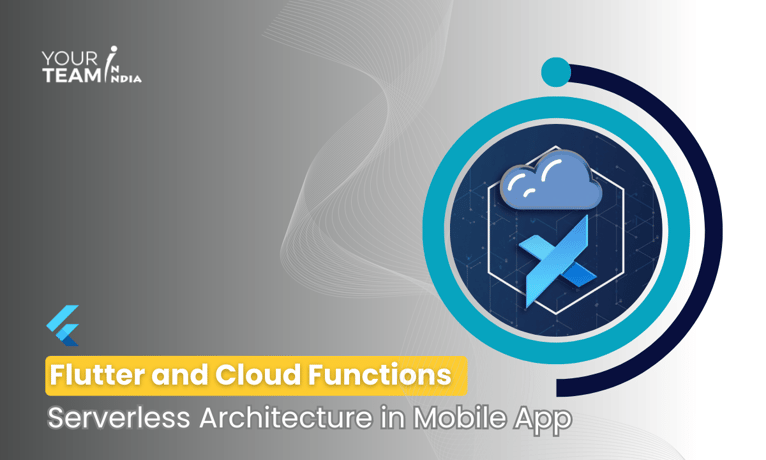 Flutter and Cloud Functions: Serverless Architecture in Mobile Apps