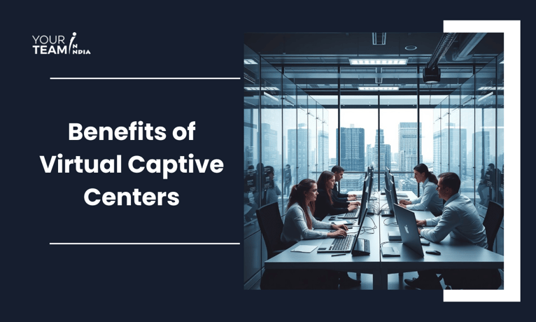 Strategic Benefits of Setting Up a Virtual Captive Centers