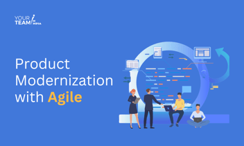 The Role of Agile Methodologies in Product Modernization