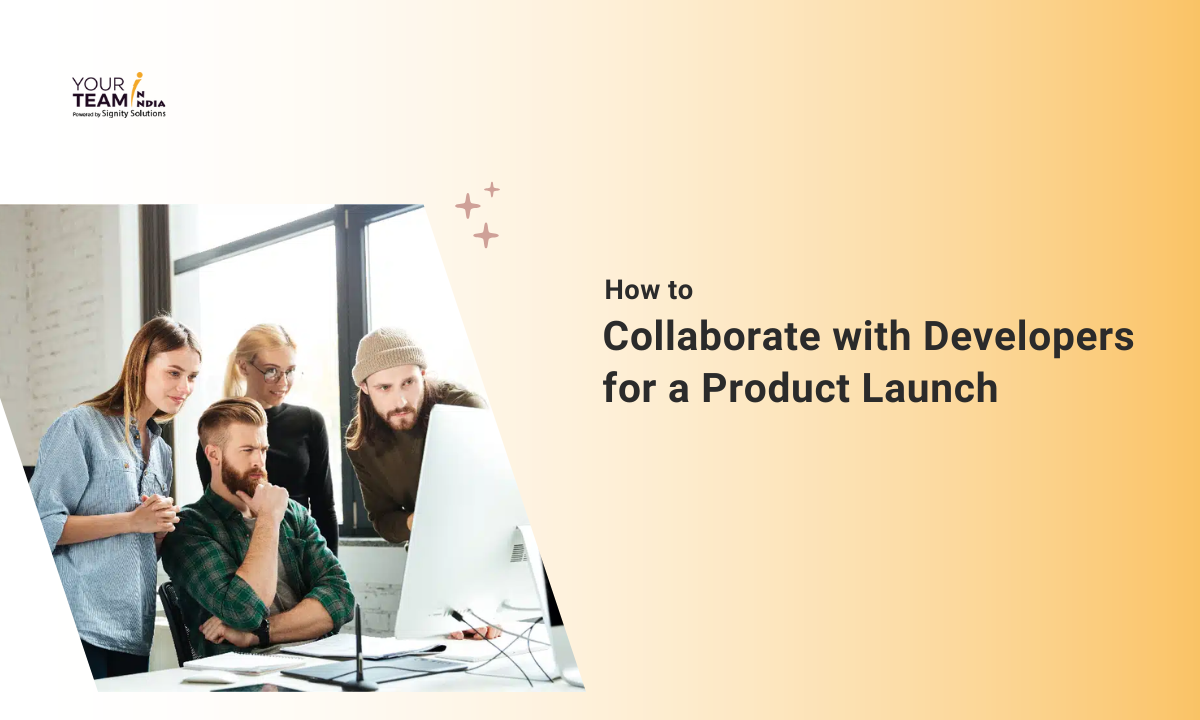 How Can You Collaborate With Developers for a New Product Launch