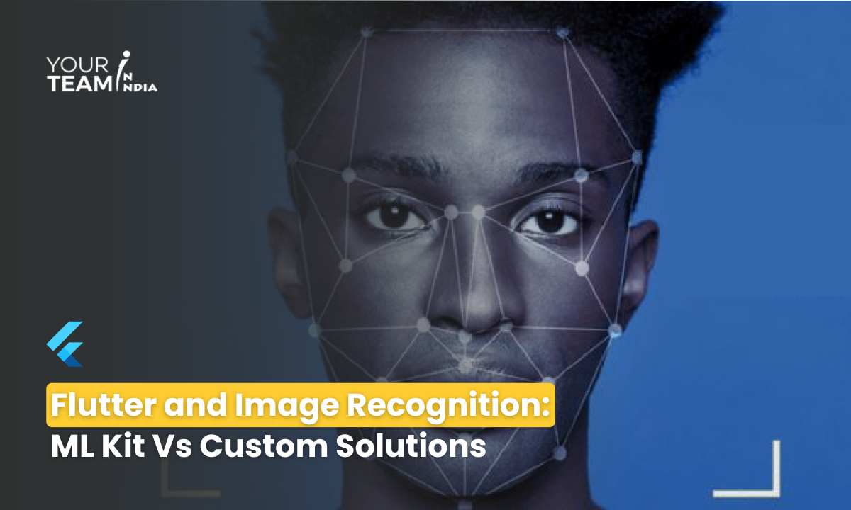 Flutter and Image Recognition:  ML Kit Vs Custom Solutions
